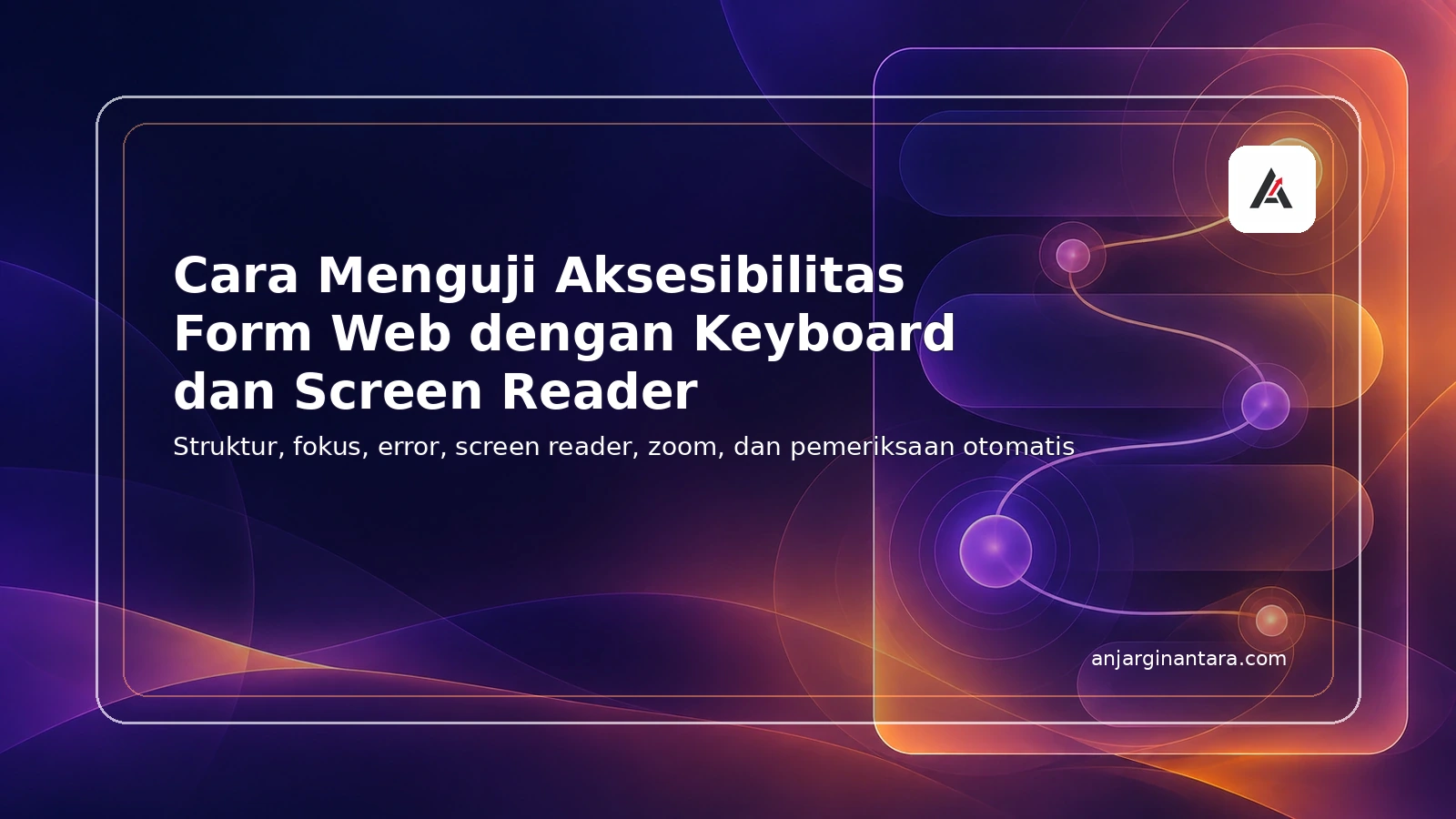 Ilustrasi pengujian aksesibilitas form web dengan indikator fokus keyboard dan isyarat screen reader.